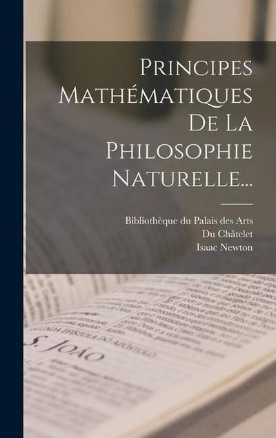 Principes Mathématiques De La Philosophie Naturelle...