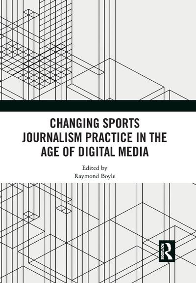 Changing Sports Journalism Practice in the Age of Digital Media