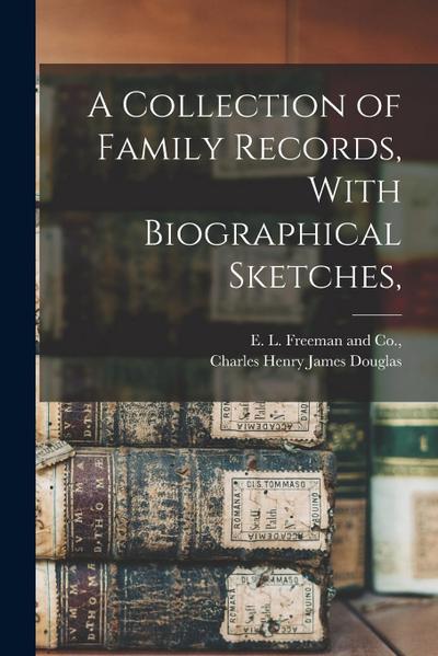 A Collection of Family Records, With Biographical Sketches