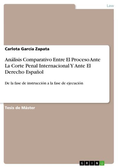 Análisis Comparativo Entre El Proceso Ante La Corte Penal Internacional Y Ante El Derecho Español