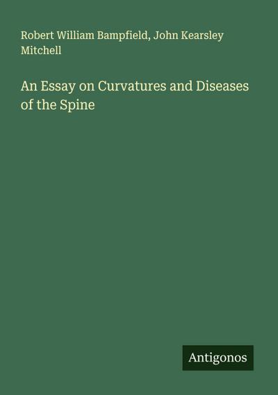 An Essay on Curvatures and Diseases of the Spine