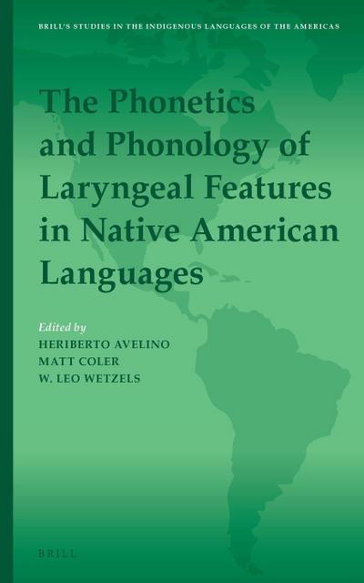The Phonetics and Phonology of Laryngeal Features in Native American Languages