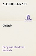 Old Bob - Der graue Hund von Kenmuir