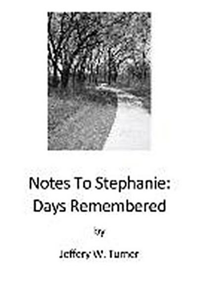 Notes To Stephanie: Days Remembered