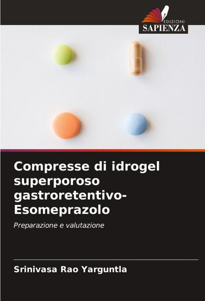 Compresse di idrogel superporoso gastroretentivo-Esomeprazolo