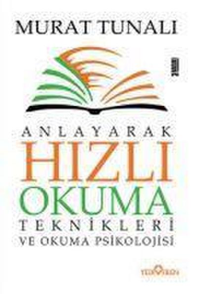 Anlayarak Hizli Okuma Teknikleri ve Okuma Psikolojisi