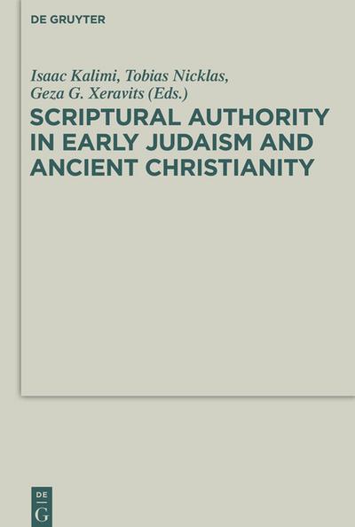 Scriptural Authority in Early Judaism and Ancient Christianity (Deuterocanonical and Cognate Literature Studies, Band 16)