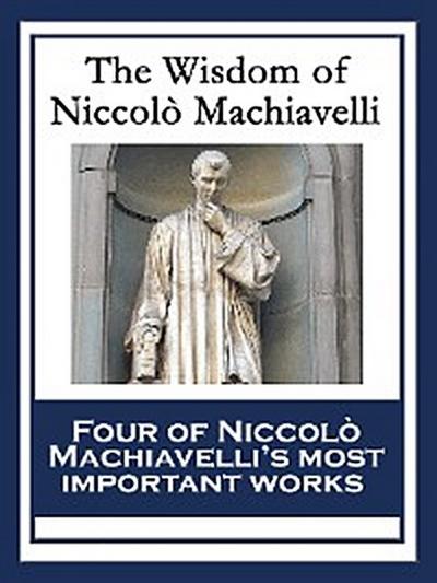 The Wisdom of Niccolò Machiavelli