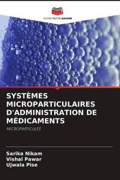 SYSTÈMES MICROPARTICULAIRES D’ADMINISTRATION DE MÉDICAMENTS