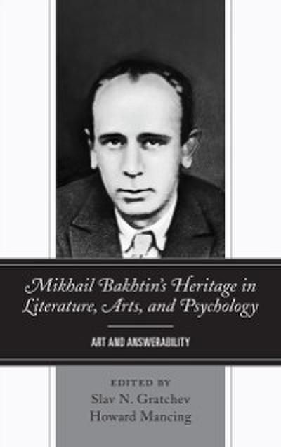 Mikhail Bakhtin’s Heritage in Literature, Arts, and Psychology