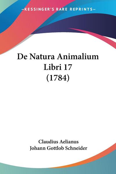 De Natura Animalium Libri 17 (1784)