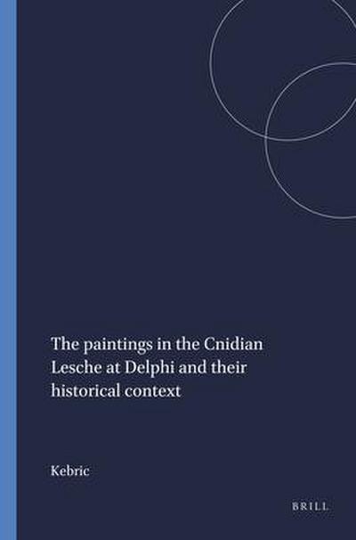 The Paintings in the Cnidian Lesche at Delphi and Their Historical Context