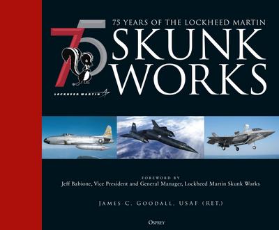 75 Years of the Lockheed Martin Skunk Works