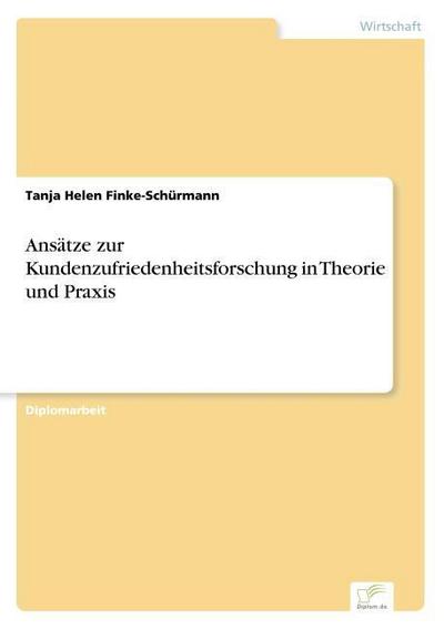 Ansätze zur Kundenzufriedenheitsforschung in Theorie und Praxis