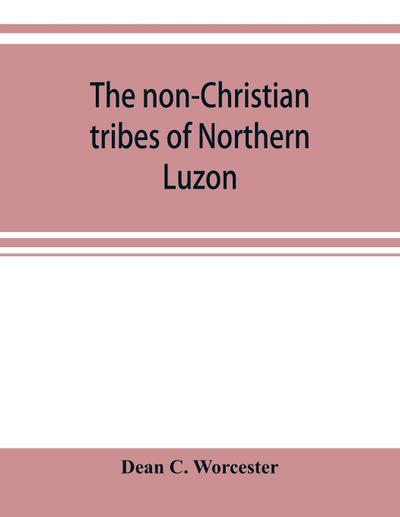 The non-Christian tribes of Northern Luzon