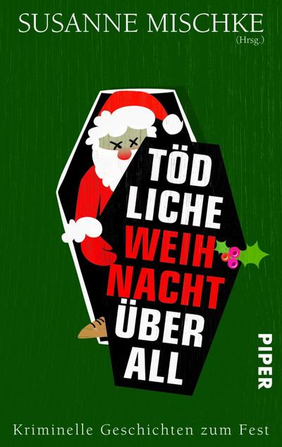 Tödliche Weihnacht überall: Kriminelle Geschichten zum Fest