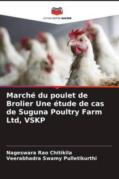 Marché du poulet de Brolier Une étude de cas de Suguna Poultry Farm Ltd, VSKP