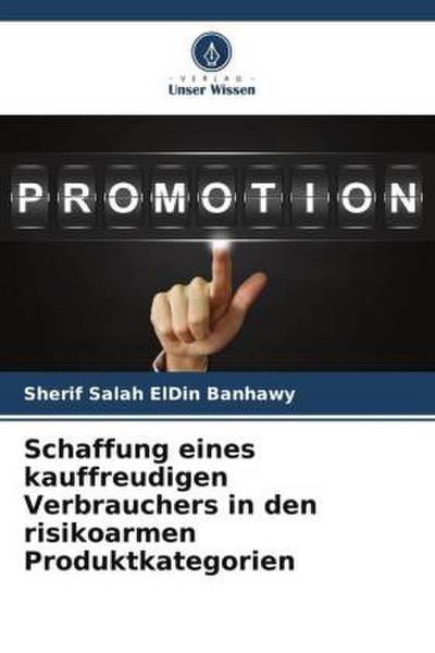 Schaffung eines kauffreudigen Verbrauchers in den risikoarmen Produktkategorien
