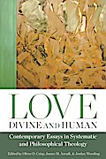 Love, Divine and Human: Contemporary Essays in Systematic and Philosophical Theology