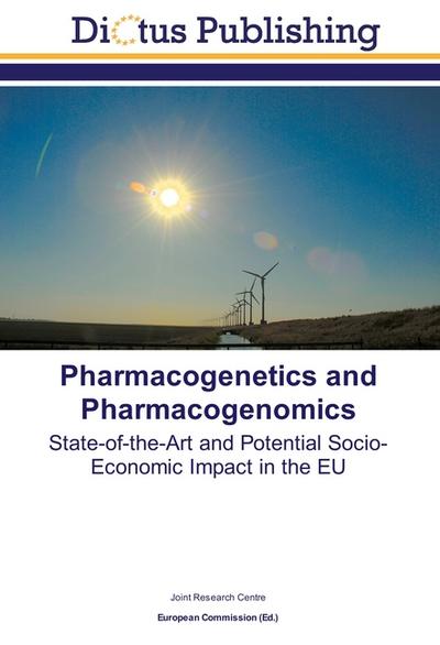 Pharmacogenetics and Pharmacogenomics: State-of-the-Art and Potential Socio-Economic Impact in the EU