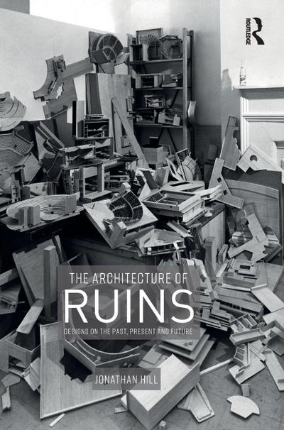 The Architecture of Ruins