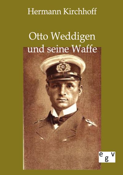 Otto Weddigen und seine Waffe