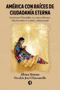 América con Raíces de Ciudadanía Eterna