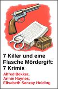 7 Killer und eine Flasche Mördergift: 7 Krimis