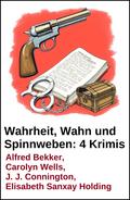 Wahrheit, Wahn und Spinnweben: 4 Krimis
