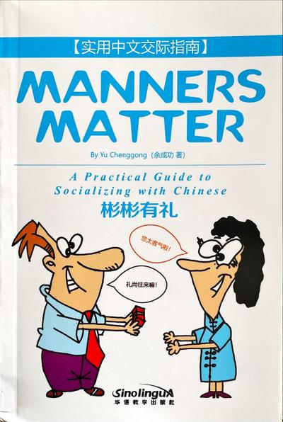 Manners Matter-A Practical Guide to Socializing with Chinese