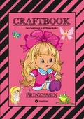 CRAFTBOOK - PRINZESSIN - KUTSCHE - EINHORN - PFERDE - SCHLOSS - FEEN - NIXEN - ELFEN - RÄTSEL - MALEN - BASTELN von Gabriele André | Ebook