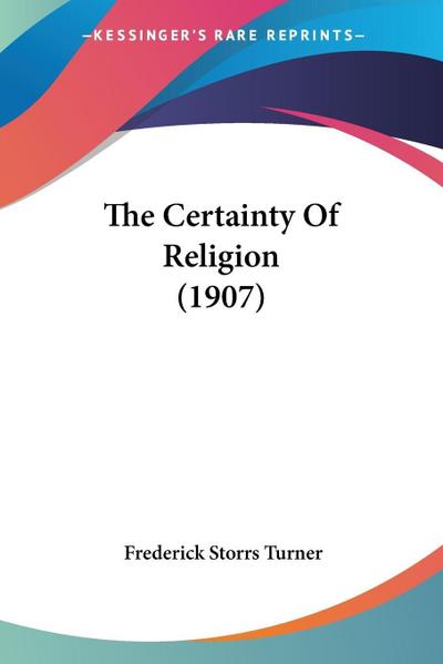 The Certainty Of Religion (1907)