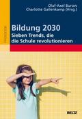 Bildung 2030 - Sieben Trends, die die Schule revol