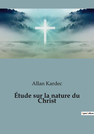 Étude sur la nature du Christ