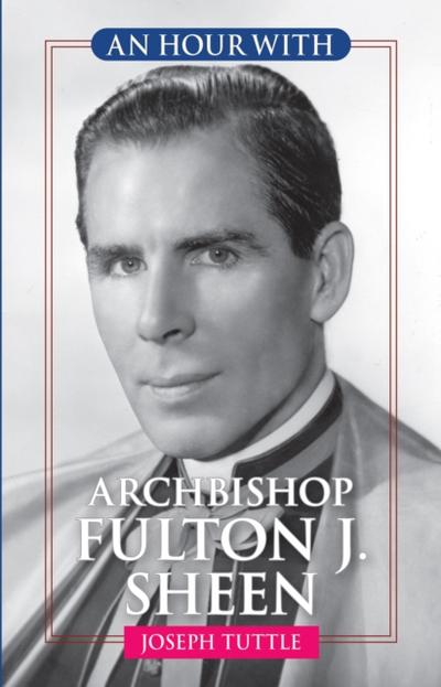 An Hour With Archbishop Fulton J. Sheen