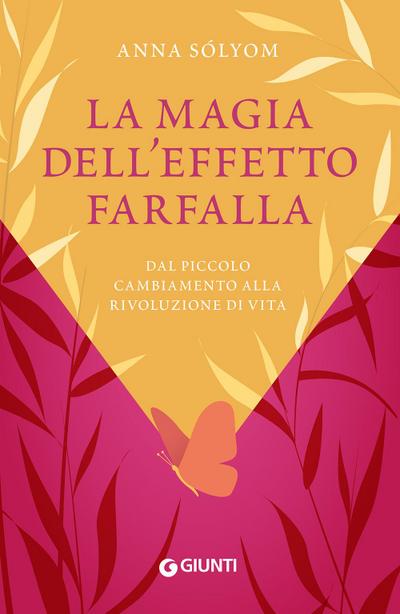 La magia dell’effetto farfalla. Dal piccolo cambiamento alla rivoluzione di vita