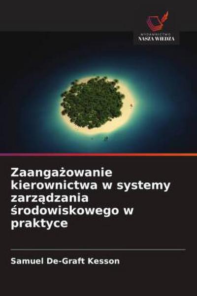Zaanga¿owanie kierownictwa w systemy zarz¿dzania ¿rodowiskowego w praktyce