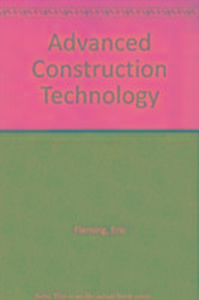 Fleming, E: Advanced Construction Technology