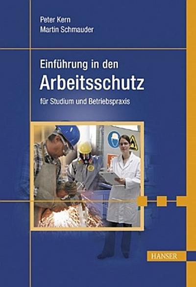 Einführung in den Arbeitsschutz für Studium und Betriebspraxis