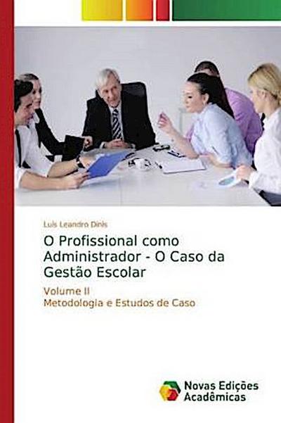 O Profissional como Administrador - O Caso da Gestão Escolar - Luís Leandro Dinis