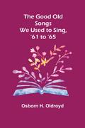 The Good Old Songs We Used to Sing, ’61 to ’65