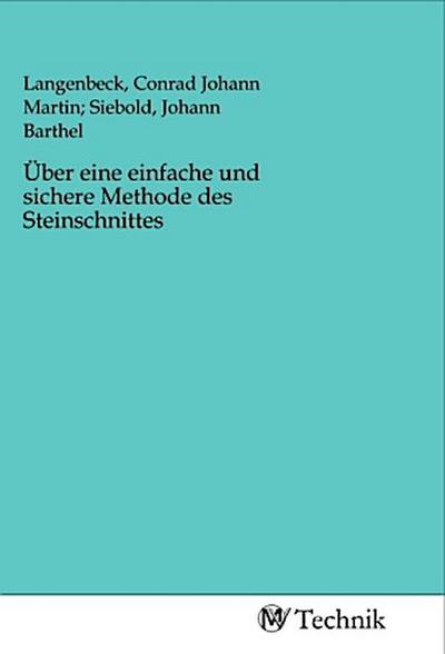 Über eine einfache und sichere Methode des Steinschnittes