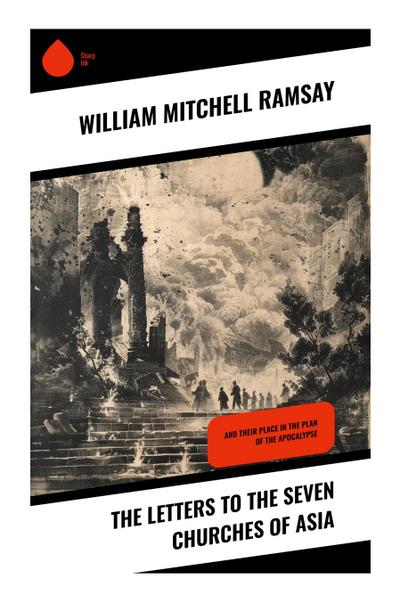 The Letters to the Seven Churches of Asia