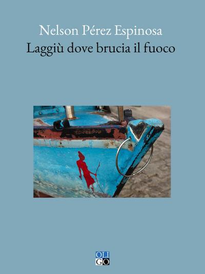 Perez Espinosa, N: Laggiù dove brucia il fuoco