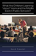 What Are Children Learning “About” Islam and the Middle East in Public Schools?