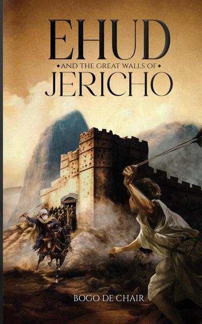 de Chair, B: Ehud and the Great Walls of Jericho