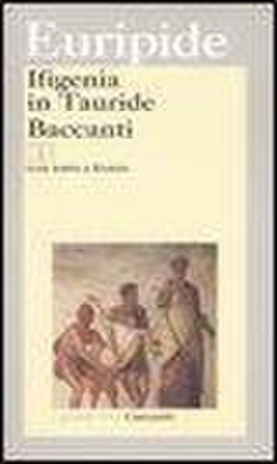 Ifigenia in Tauride-Baccanti. Testo greco a fronte