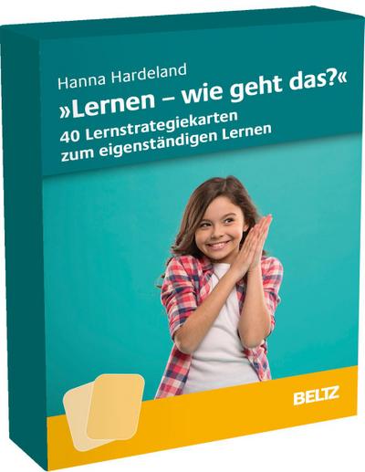 »Lernen, wie geht das?« - 40 Lernstrategiekarten zum eigenständigen Lernen