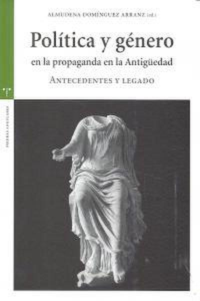 Política y género en la propaganda de la Antigüedad : antecedentes y legado