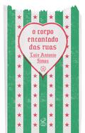 O corpo encantado das ruas